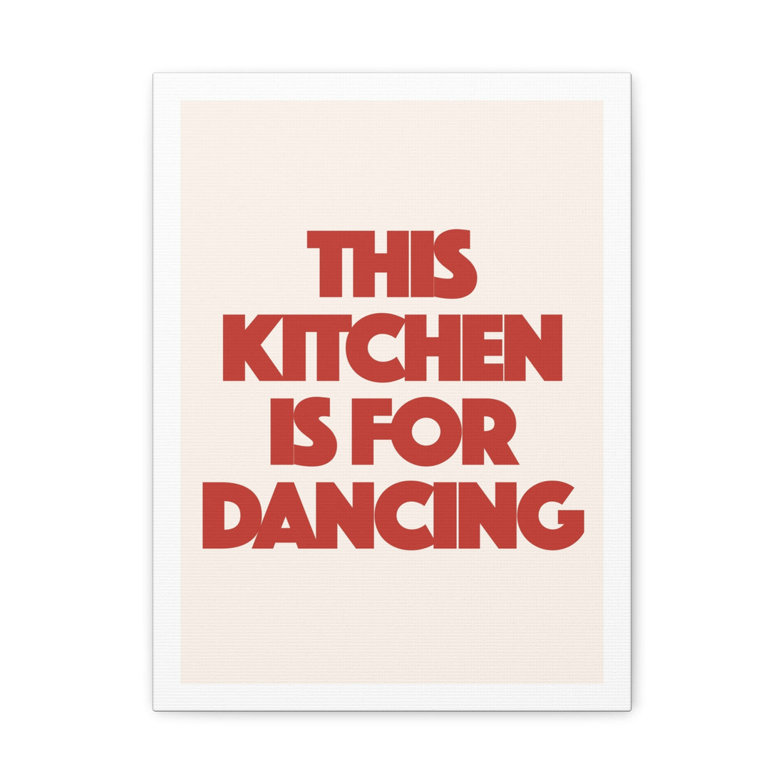 This Kitchen is for Dancing - Canvas Print